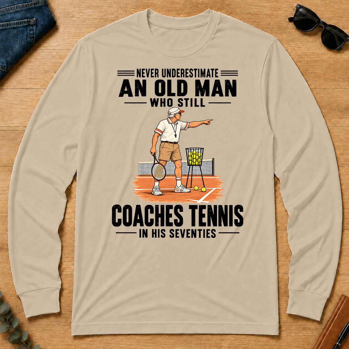 Never Underestimate An Old Man Coaches Tennis In His 70s - sand - LST2D-Sand