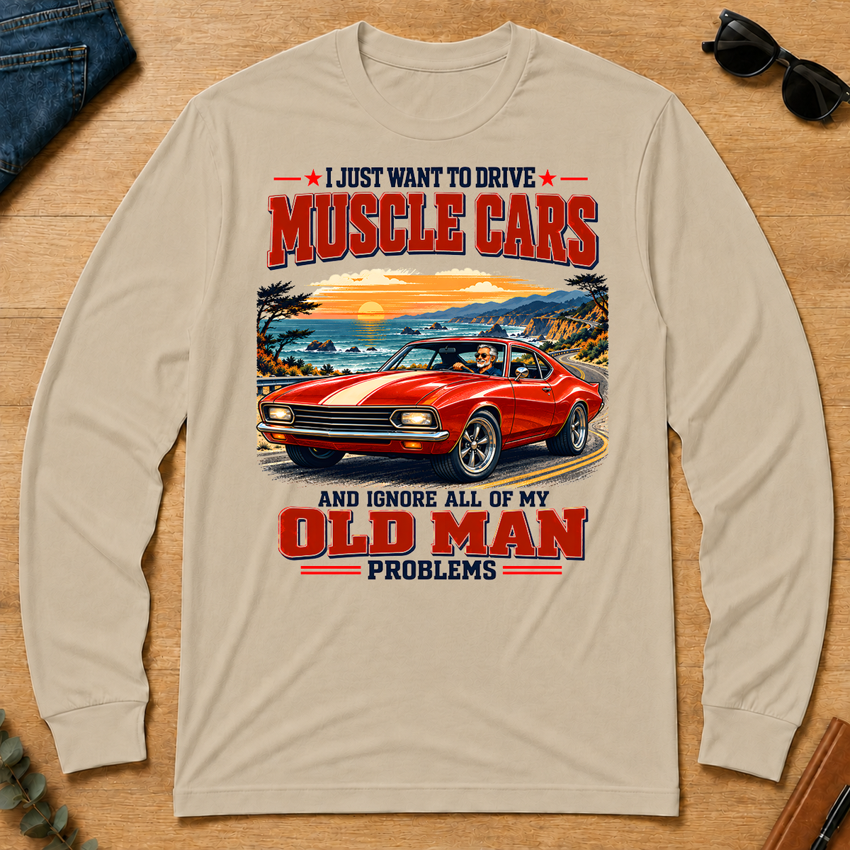 I Just Want To Drive Muscle Cars & Ignore All Old Man Problems - sand - LST2D-Sand