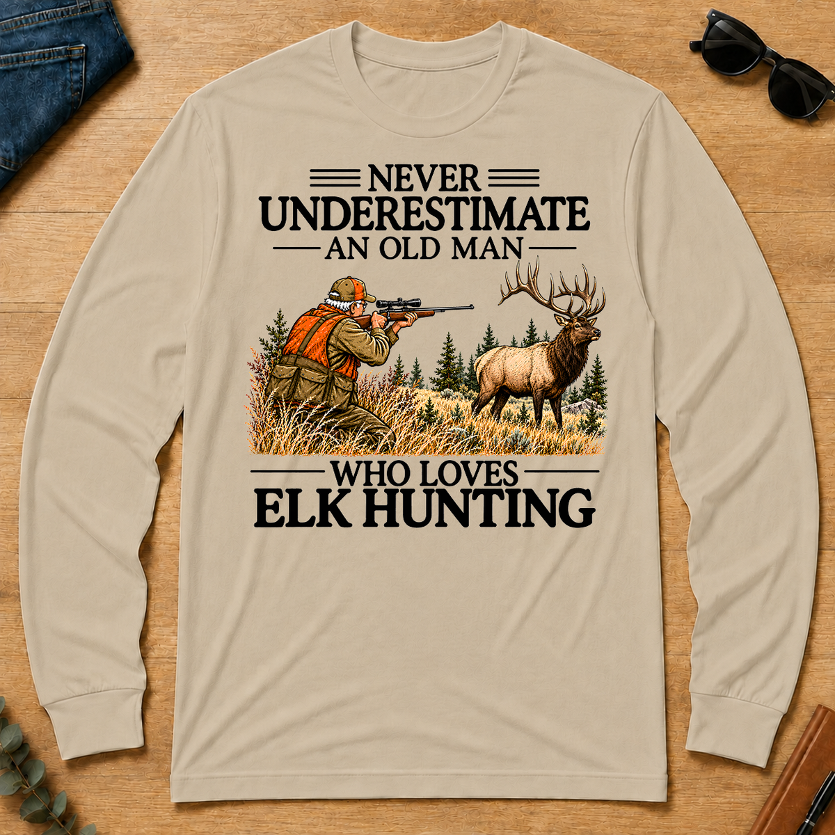 Never Underestimate An Old Man Elk Hunting - sand - LST2D-Sand