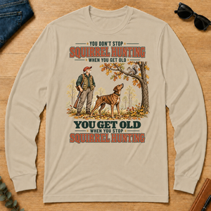 You Get Old When You Stop Squirrel Hunting With Mountain Cur - sand - LST2D-Sand