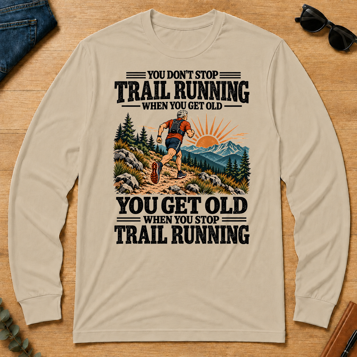 You Get Old When You Stop Trail Running - sand - LST2D-Sand