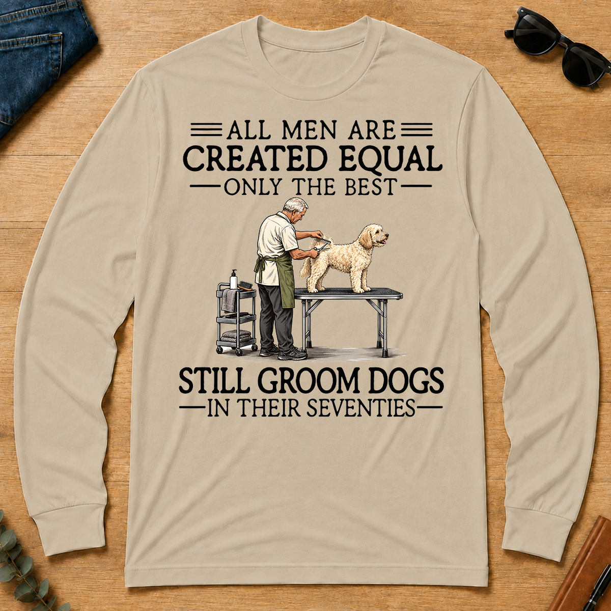 All Men Are Created Equal Only The Best Still Groom Dogs 70s - sand - LST2D-Sand