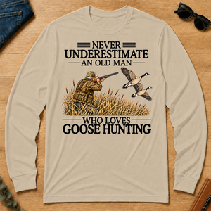 Never Underestimate An Old Man Goose Hunting - sand - LST2D-Sand