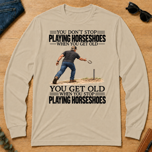Vintage You Get Old When You Stop Playing Horseshoes - sand - LST2D-Sand