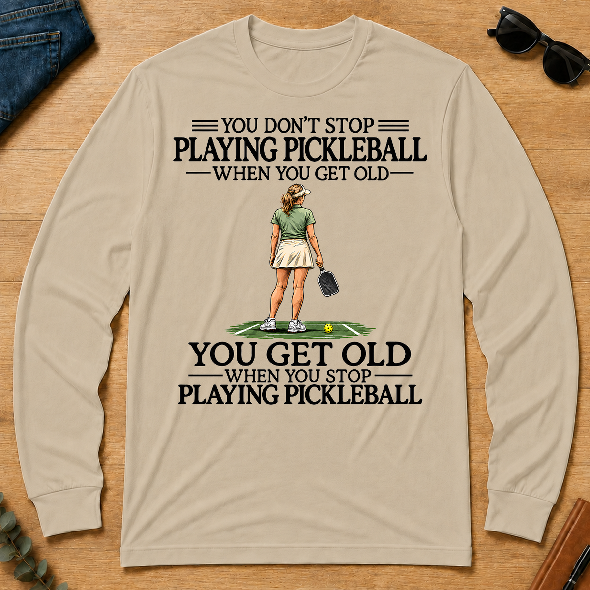 Don't Stop Playing Pickleball - sand - LST2D-Sand