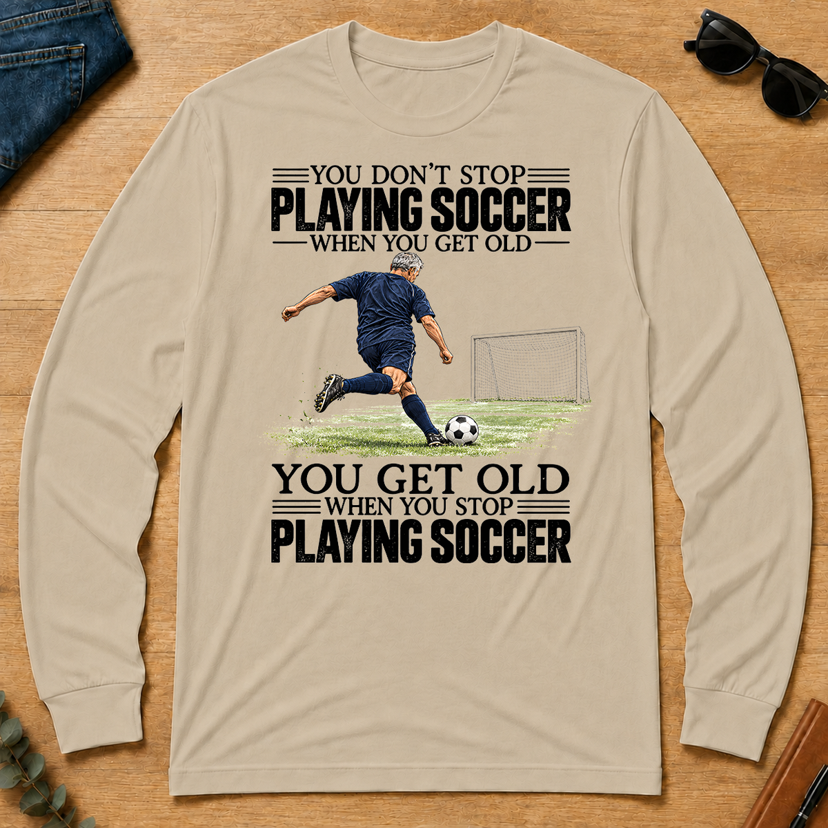 Vintage You Get Old When You Stop Playing Soccer - sand - LST2D-Sand