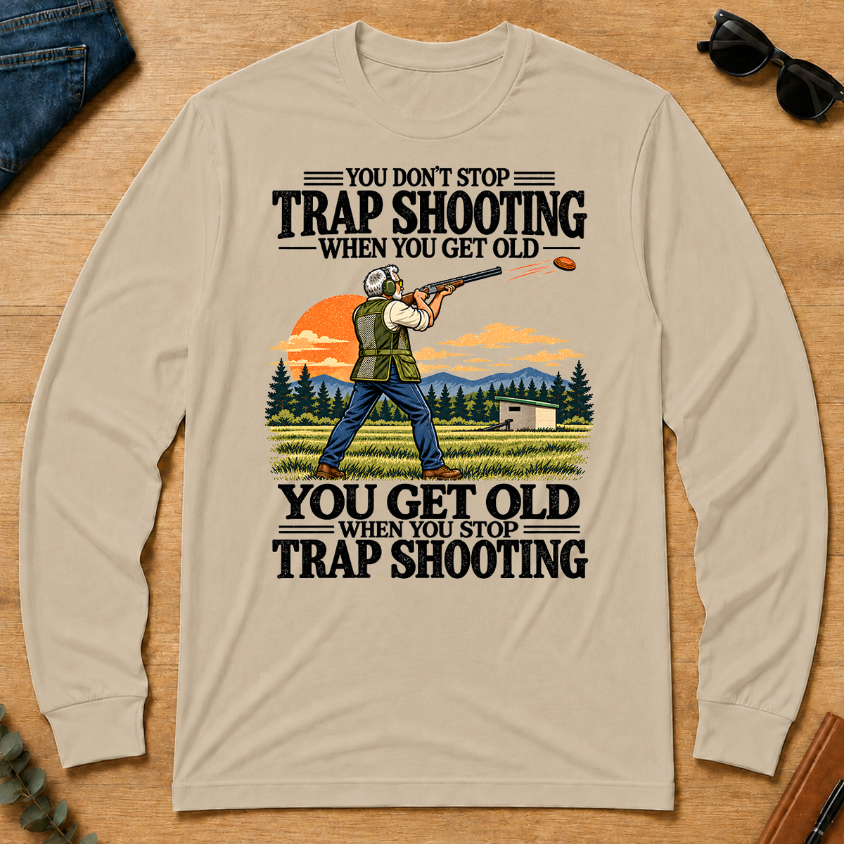 You Don't Stop Trap Shooting When You Get Old - sand - LST2D-Sand