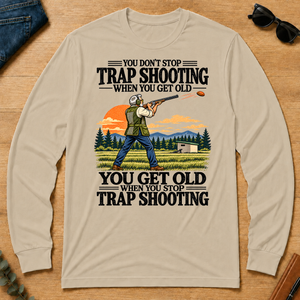 You Don't Stop Trap Shooting When You Get Old - sand - LST2D-Sand