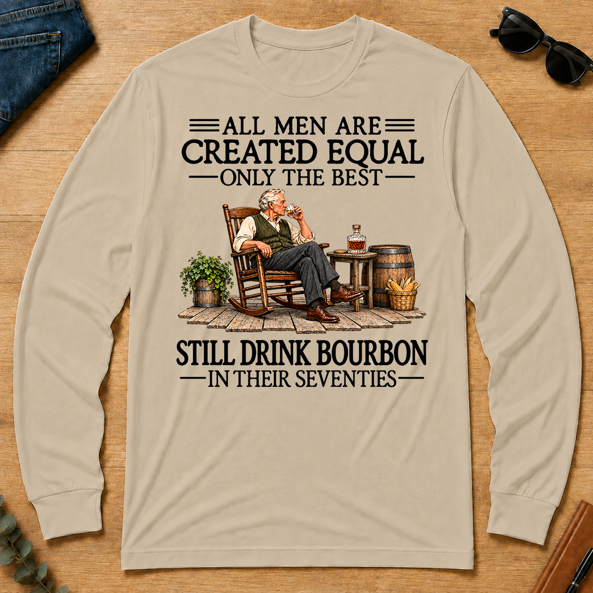 All Men Are Created Equal Only The Best Still Drink Bourbon 70s - sand - LST2D-Sand