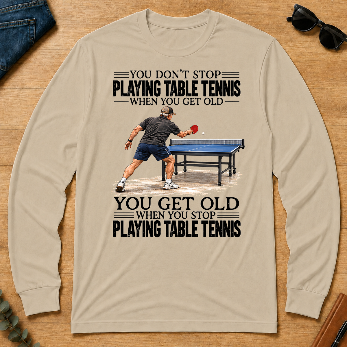 Vintage You Get Old When You Stop Table Tennis - sand - LST2D-Sand