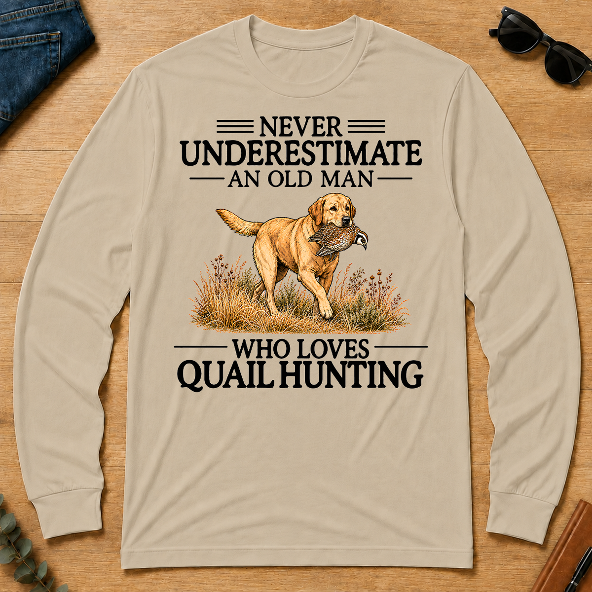Never Underestimate An Old Man Who Loves Quail Hunting Art - sand - LST2D-Sand