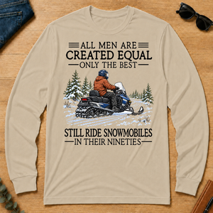 All Men Are Created Equal Only The Best Still Ride Snowmobiles 90s - sand - LST2D-Sand
