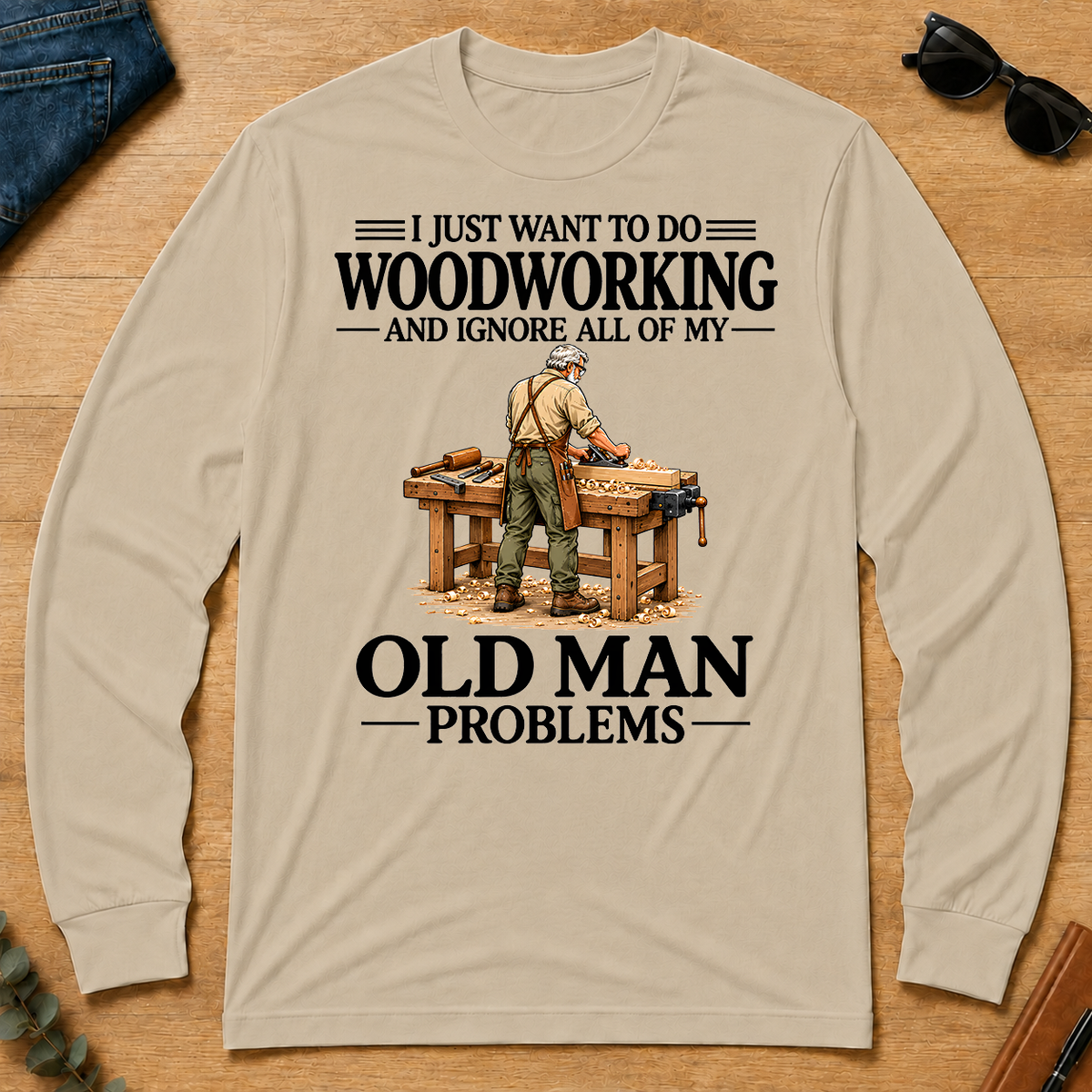 I Just Want To Do Woodworking Vintage - sand - LST2D-Sand