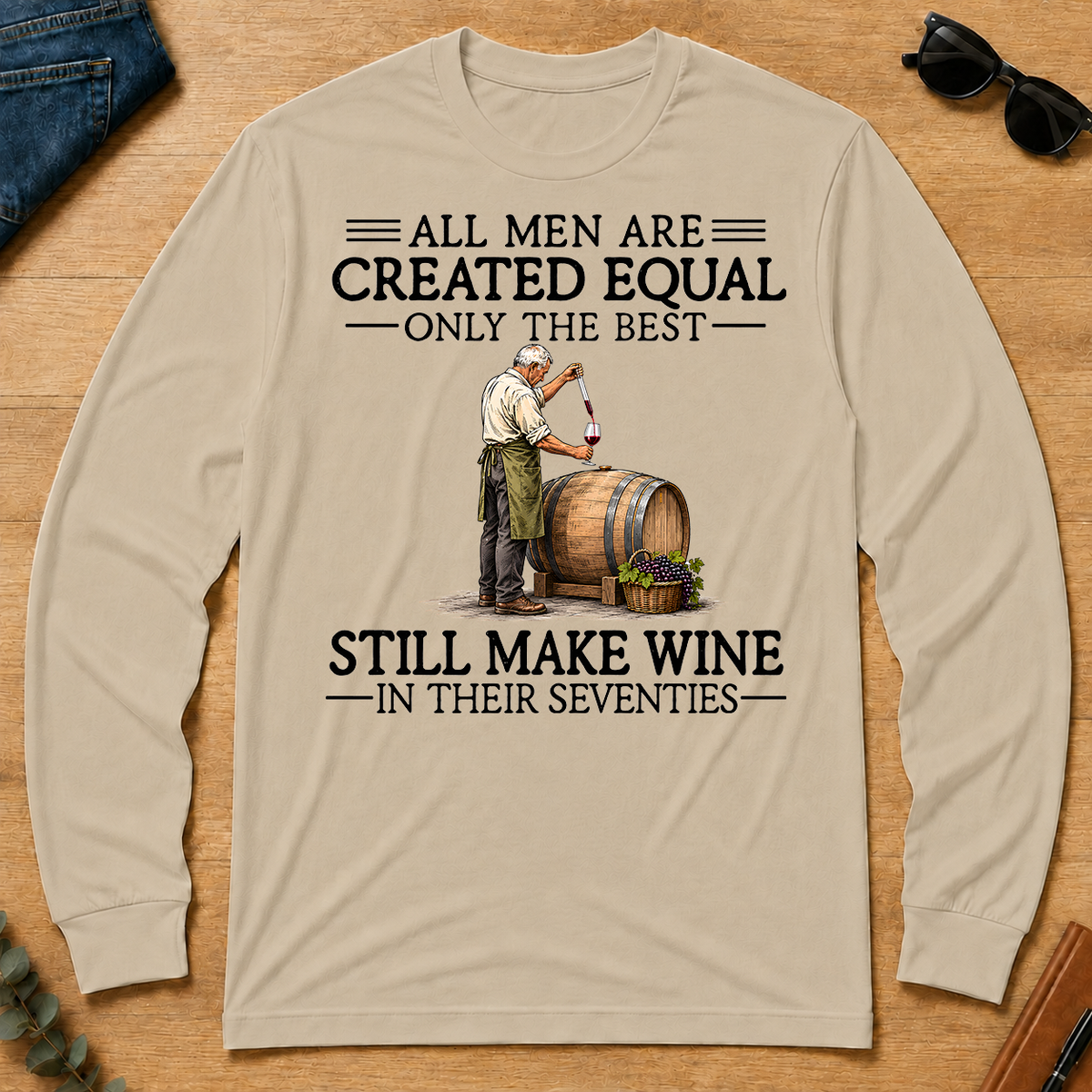 All Men Are Created Equal Only The Best Still Make Wine 70s - sand - LST2D-Sand