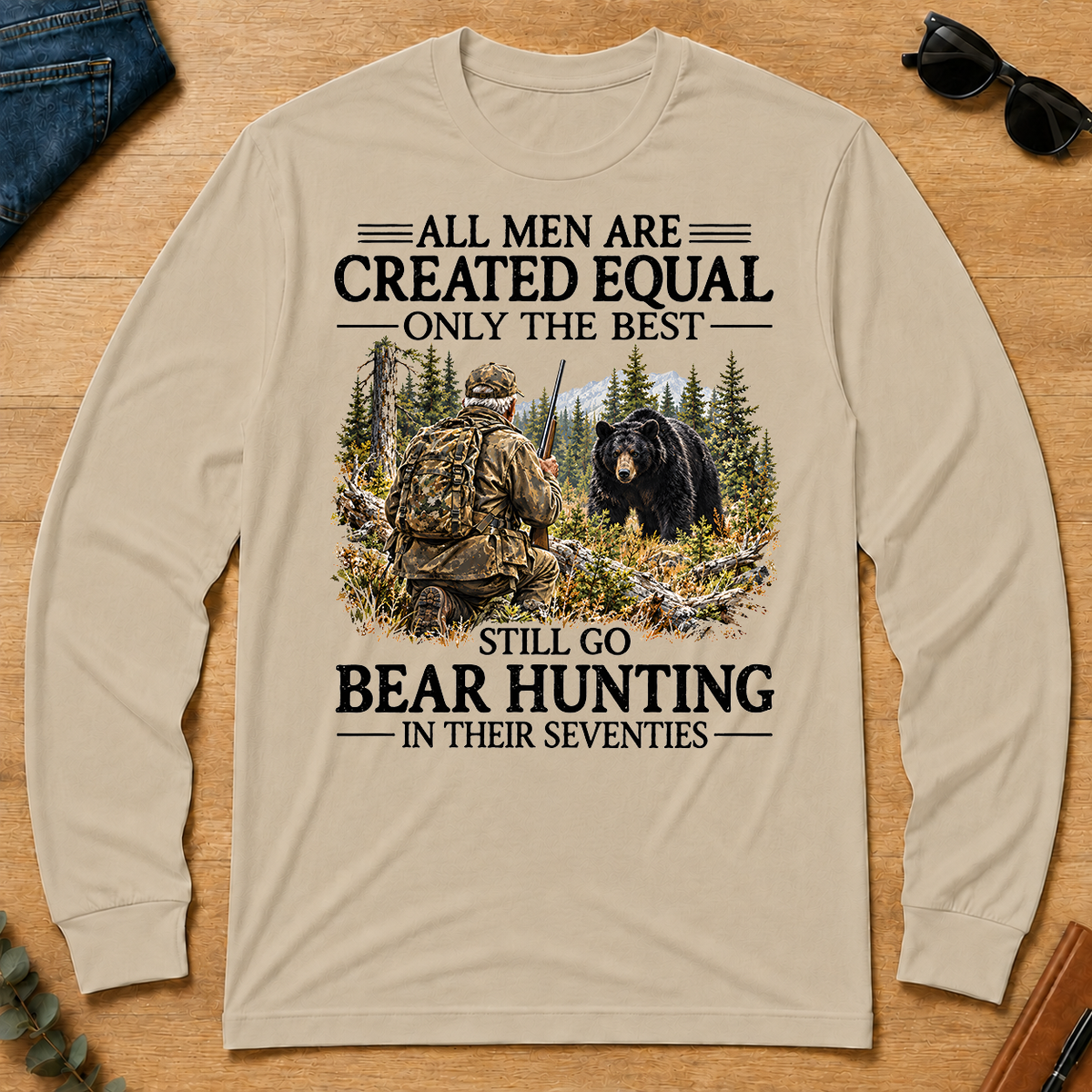 All Men Are Created Equal Only The Best Still Go Bear Hunting - sand - LST2D-Sand