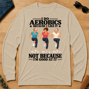 I Do Aerobics Because I Like It - sand - LST2D-Sand