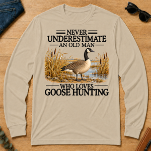 Never Underestimate An Old Man Who Loves Goose Hunting - sand - LST2D-Sand