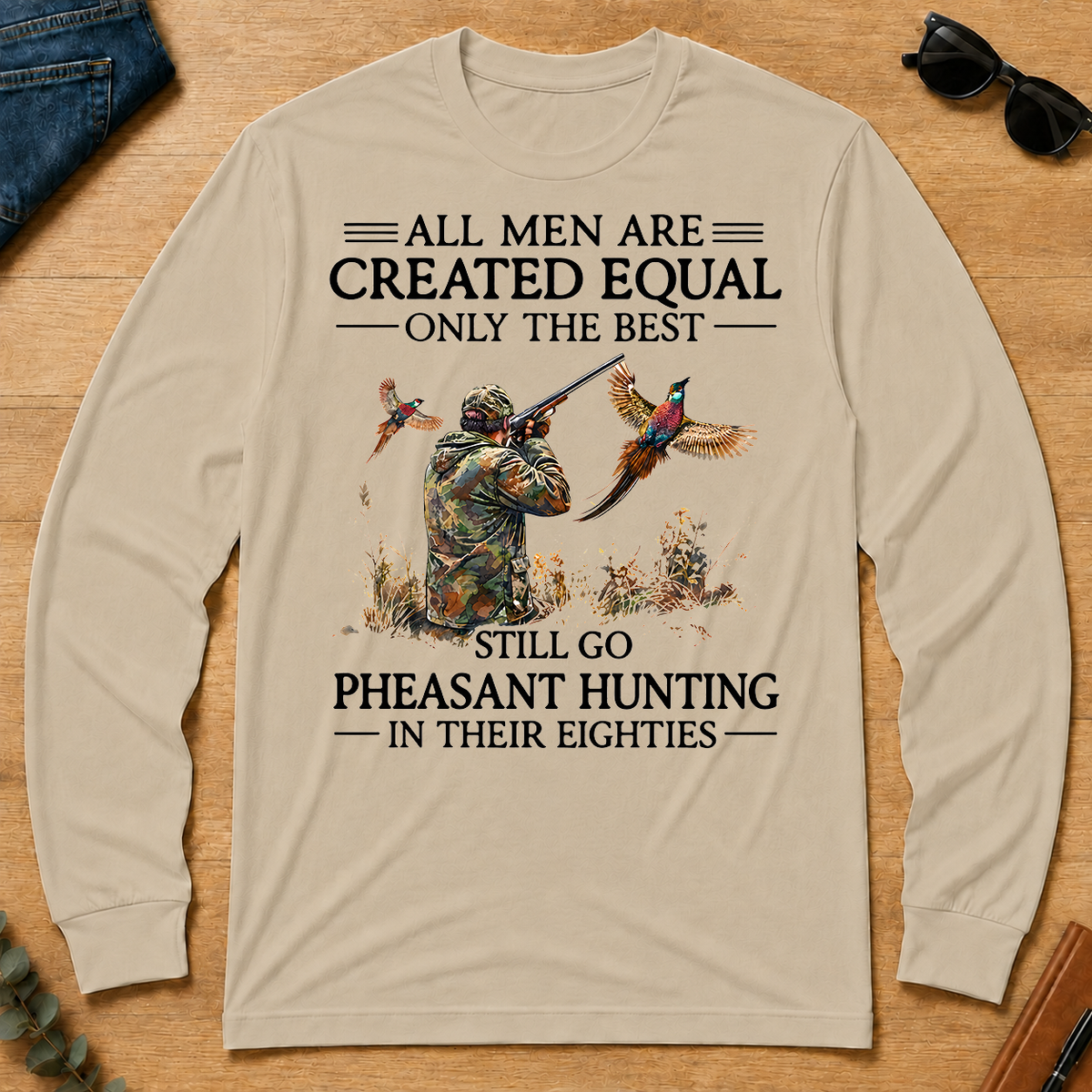 All Men Are Created Equal Only The Best Still Go Pheasant Hunting In Their 80s - sand - LST2D-Sand