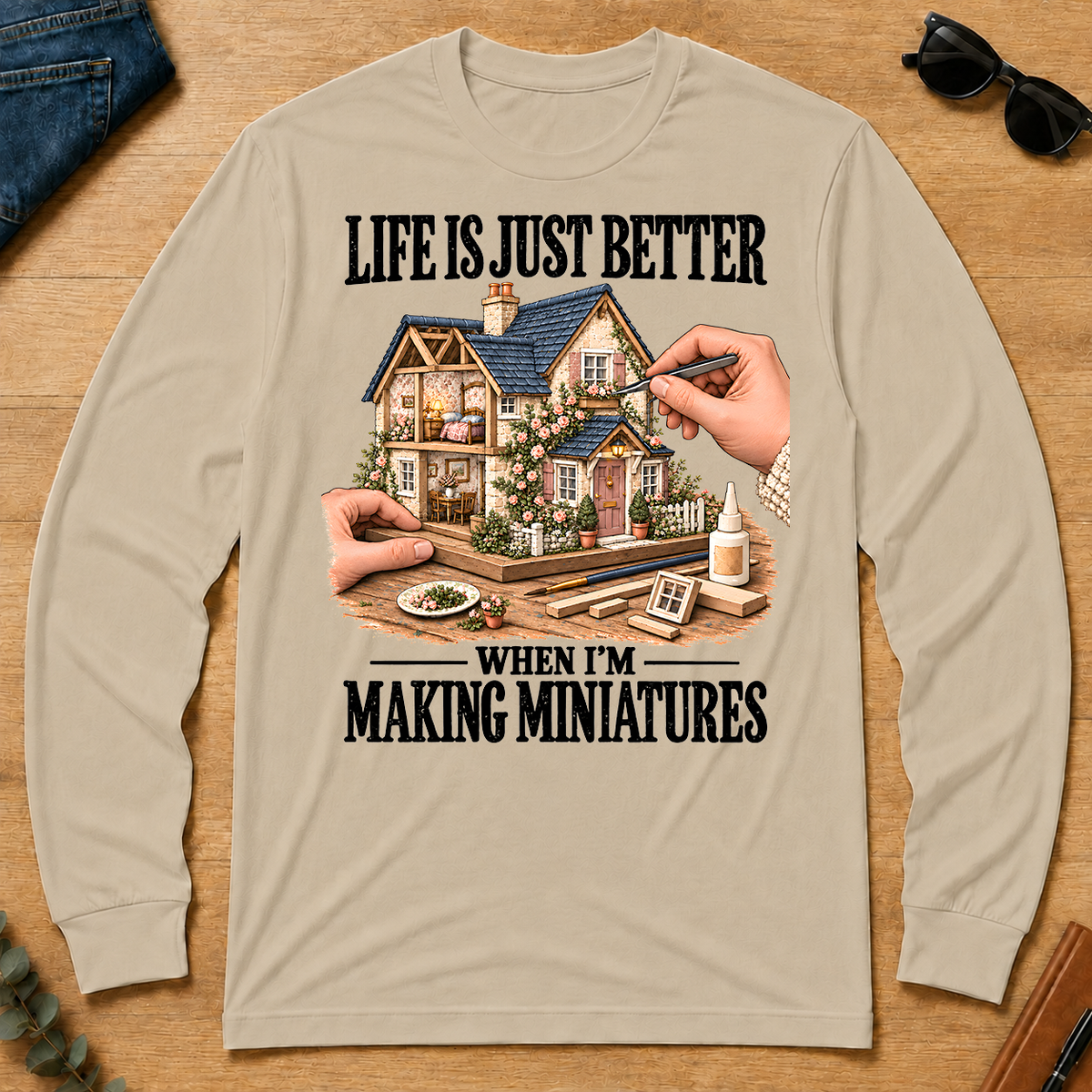 Life Is Just Better When I'm Making Miniatures - sand - LST2D-Sand