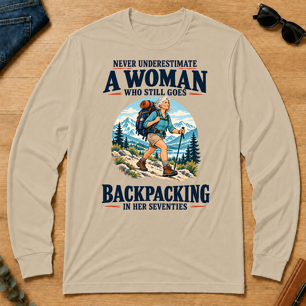 Never Underestimate A Woman Still Goes Backpacking - sand - LST2D-Sand