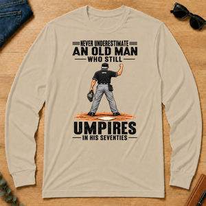 Never Underestimate An Old Man Still Umpires In His 70s - sand - LST2D-Sand