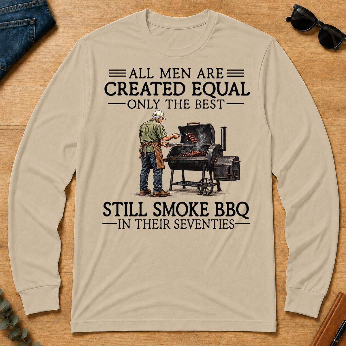 All Men Are Created Equal Only The Best Still Smoke BBQ 70s - sand - LST2D-Sand
