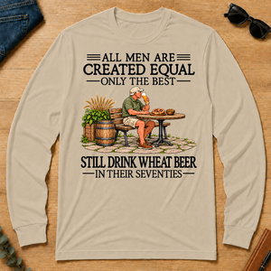 All Men Are Created Equal Only The Best Still Drink Wheat Beer 70s - sand - LST2D-Sand