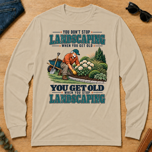 You Get Old When You Stop Landscaping - sand - LST2D-Sand