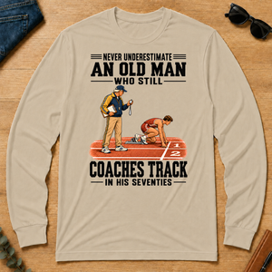 Never Underestimate An Old Man Coaches Track In His 70s - sand - LST2D-Sand