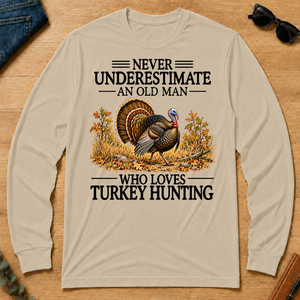 Never Underestimate An Old Man Who Loves Turkey Hunting - sand - LST2D-Sand