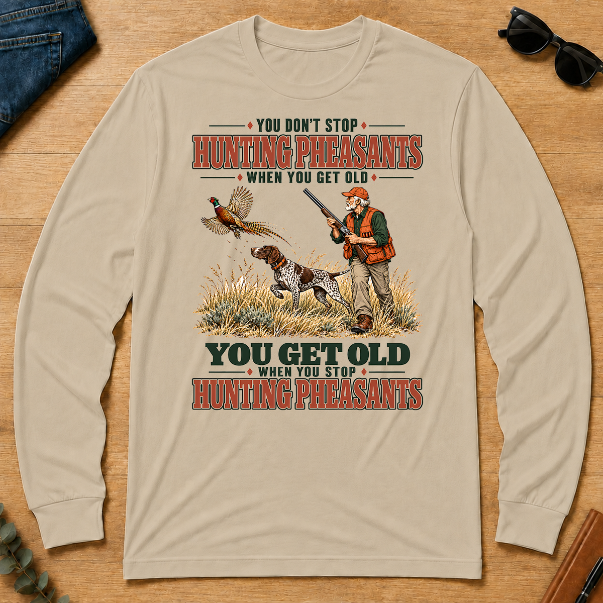 You Get Old When You Stop Hunting Pheasant With GSP - sand - LST2D-Sand