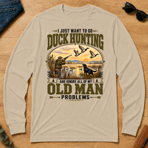 I Just Want To Go Duck Hunting & Ignore All Old Man Problems - sand - LST2D-Sand