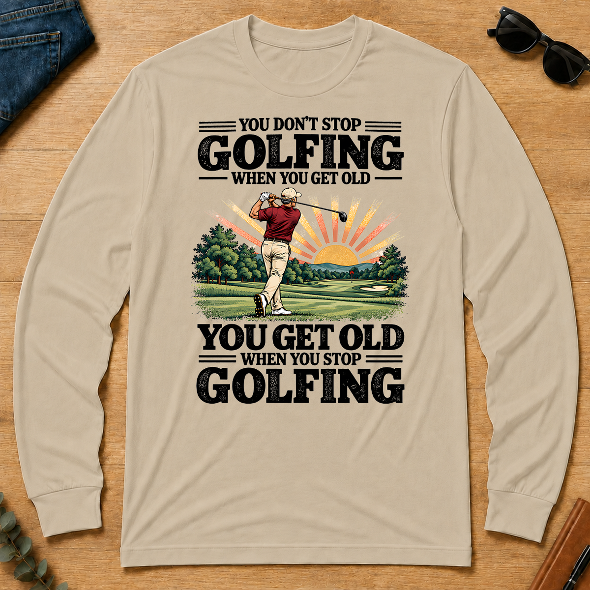 You Get Old When You Stop Golfing - sand - LST2D-Sand