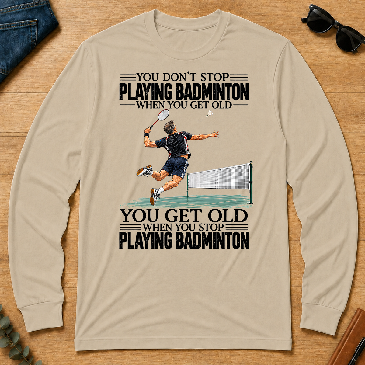 Vintage You Get Old When You Stop Playing Badminton - sand - LST2D-Sand