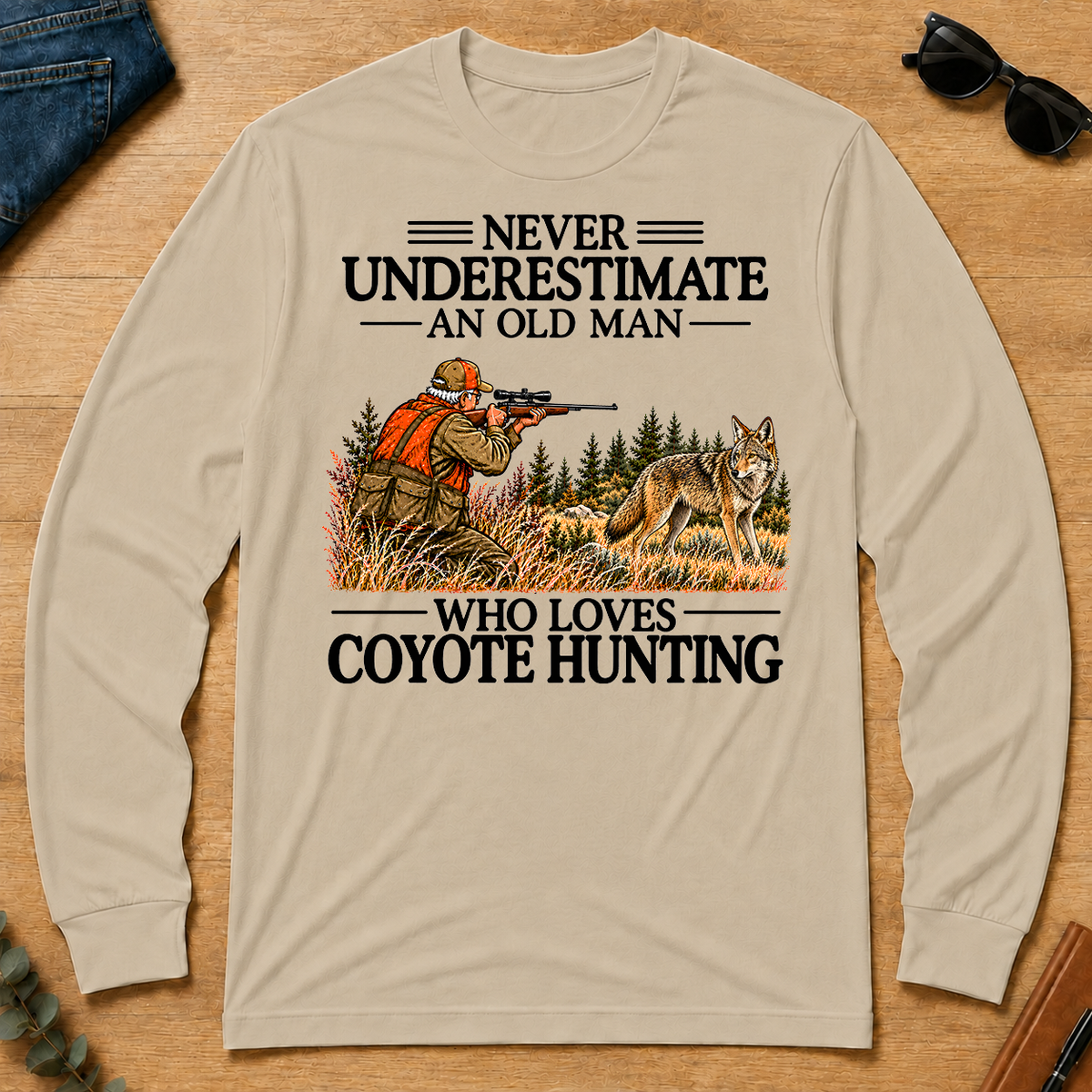 Never Underestimate An Old Man Coyote Hunting - sand - LST2D-Sand