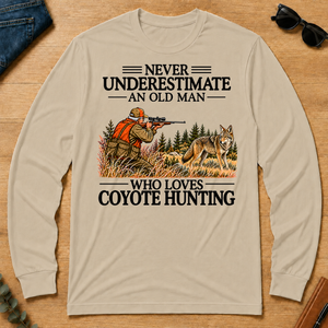 Never Underestimate An Old Man Coyote Hunting - sand - LST2D-Sand