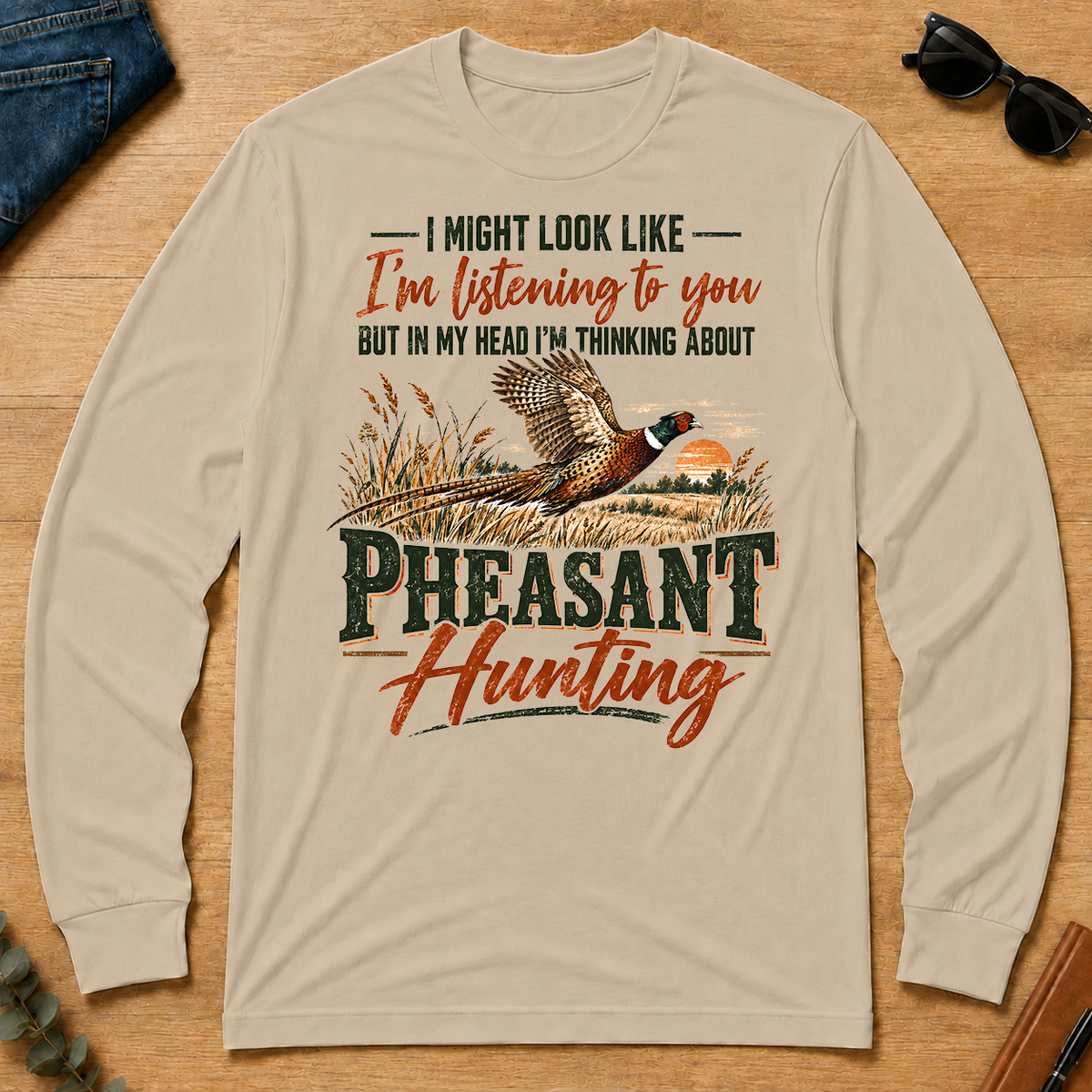 I'm Thinking About Pheasant Hunting - sand - LST2D-Sand