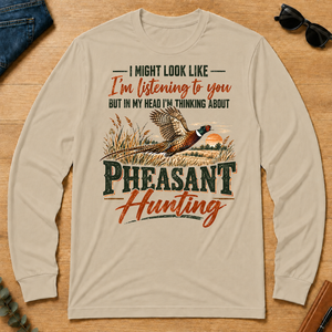 I'm Thinking About Pheasant Hunting - sand - LST2D-Sand