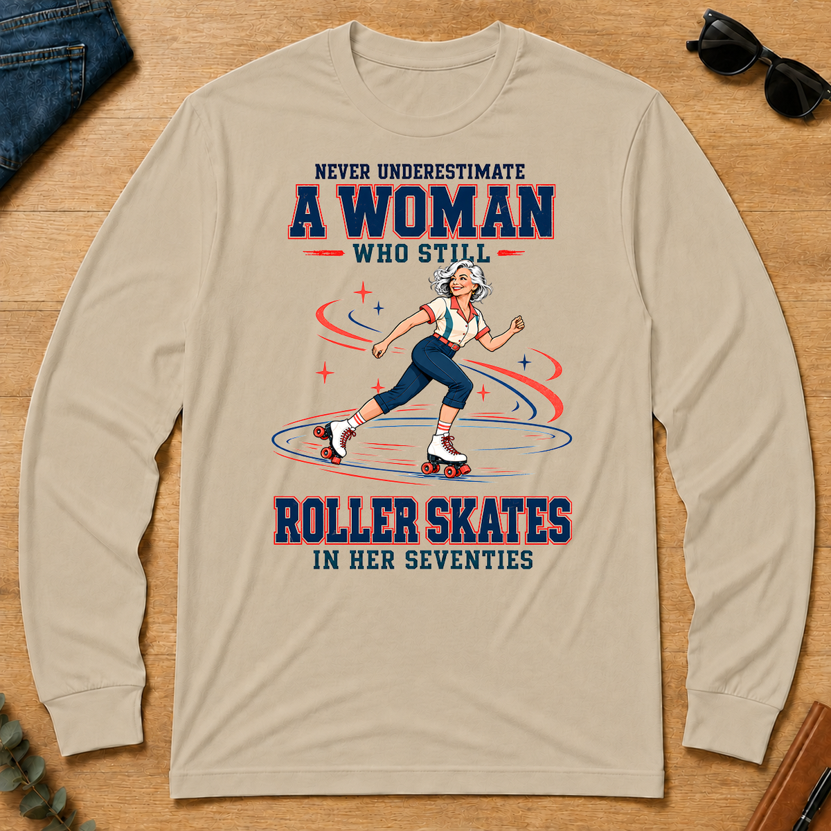 Never Underestimate A Woman Still Roller Skates - sand - LST2D-Sand