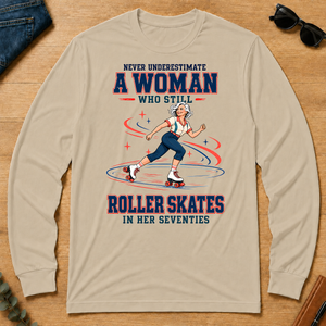 Never Underestimate A Woman Still Roller Skates - sand - LST2D-Sand