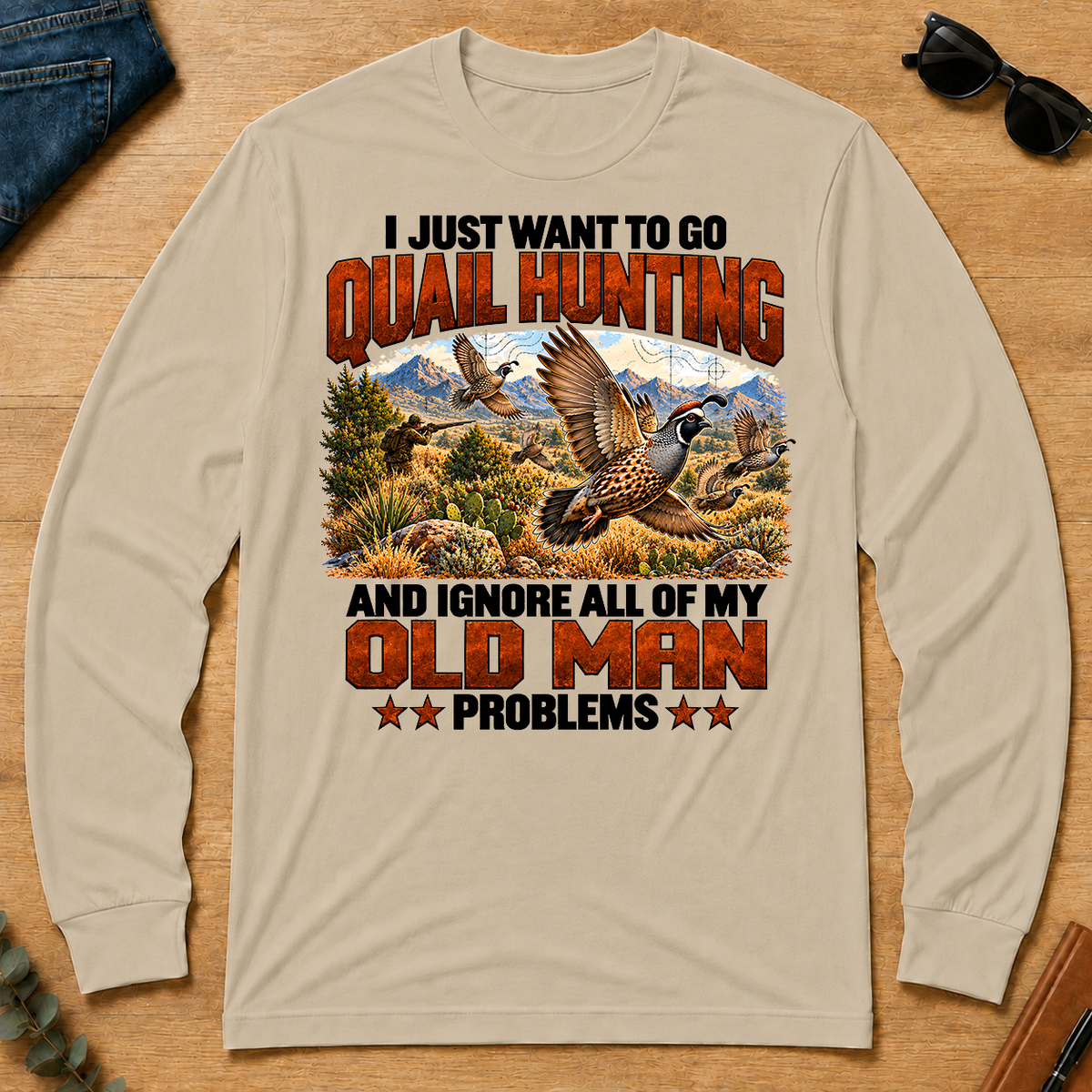 I Just Want To Quail Hunting - sand - LST2D-Sand
