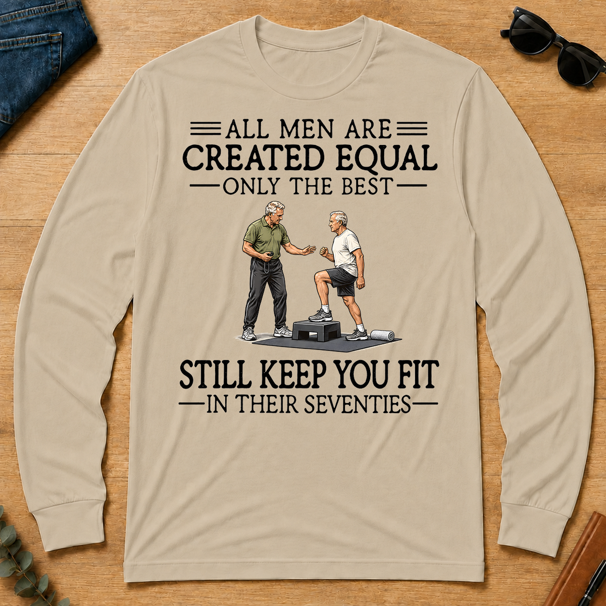 All Men Are Created Equal Only The Best Still Keep You Fit 70s - sand - LST2D-Sand