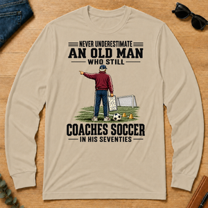 Never Underestimate An Old Man Coaches Soccer In His 70s - sand - LST2D-Sand
