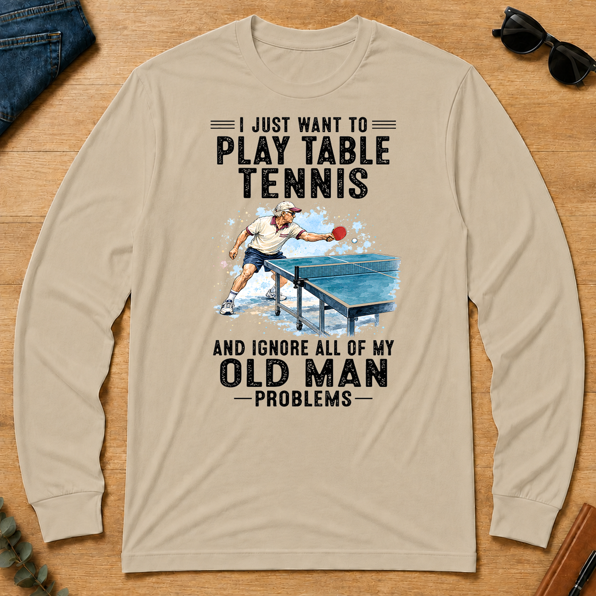 I Just Want To Play Table Tennis Art - sand - LST2D-Sand