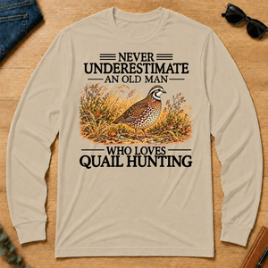 Never Underestimate An Old Man Who Loves Quail Hunting - sand - LST2D-Sand