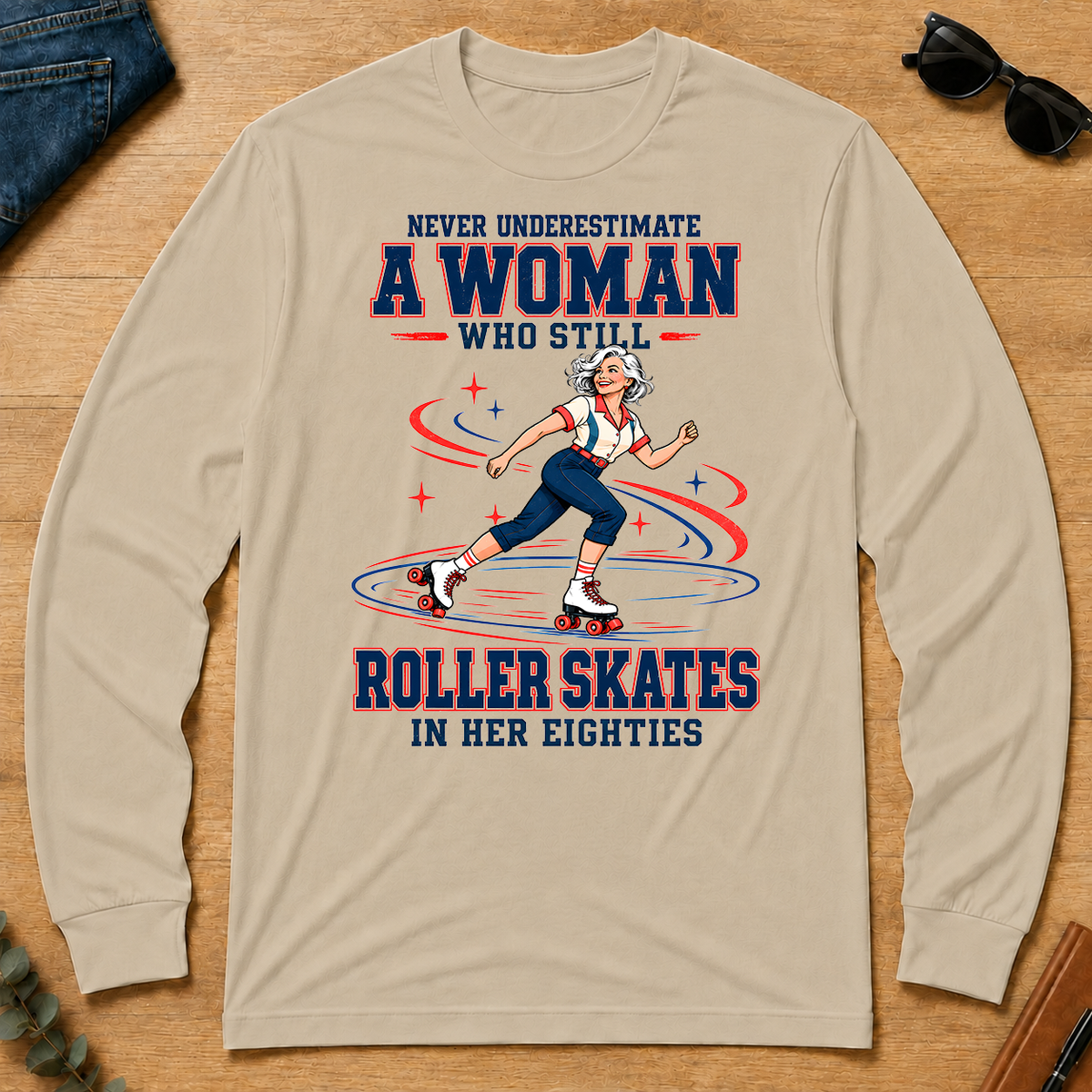 Never Underestimate A Woman Roller Skates In Her 80s - sand - LST2D-Sand