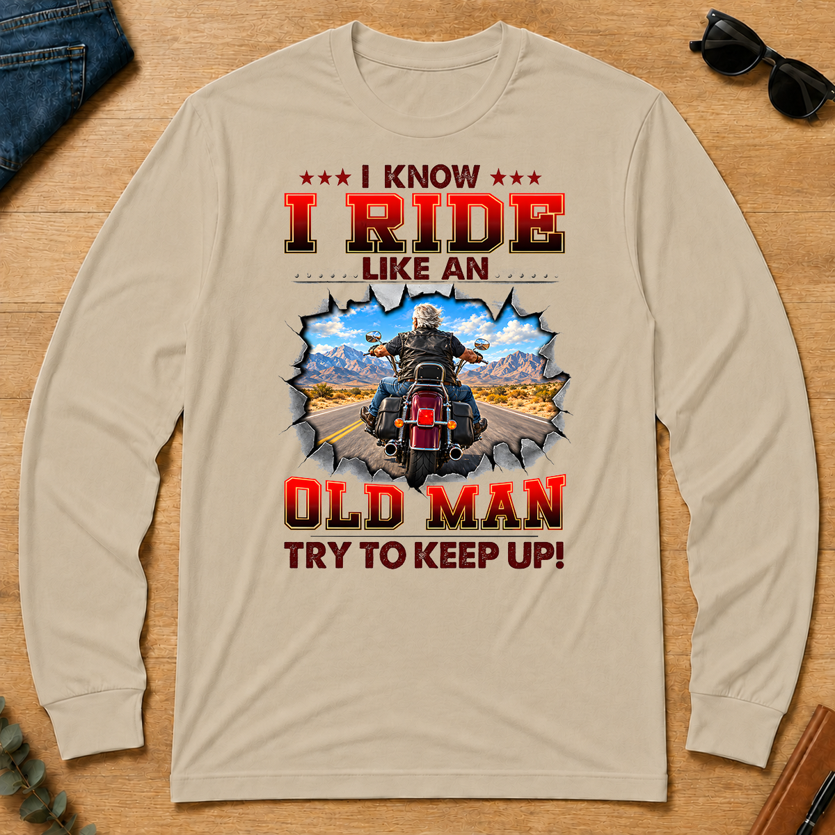 I Know I Ride Like An Old Man Try To Keep Up! - sand - LST2D-Sand