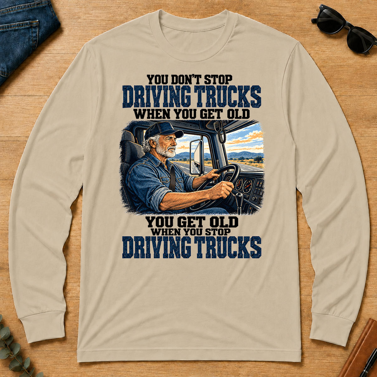 You Don't Stop Driving Trucks When You Get Old - sand - LST2D-Sand