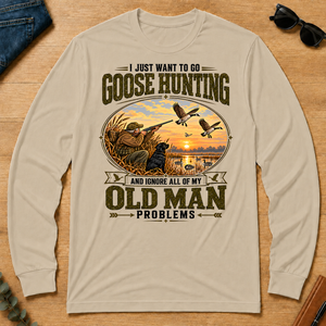 I Just Want To Go Goose Hunting & Ignore All Old Man Problems - sand - LST2D-Sand