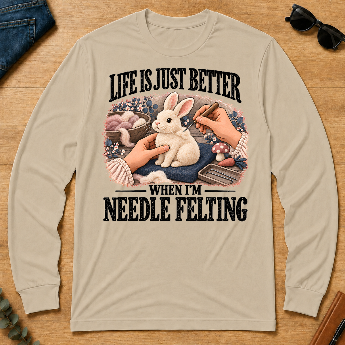 Life Is Just Better When I'm Neddle Felting - sand - LST2D-Sand